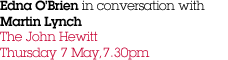 Edna O'Brien in conversation with Martin Lynch The John Hewitt Thursday 27 April, 7.30pm