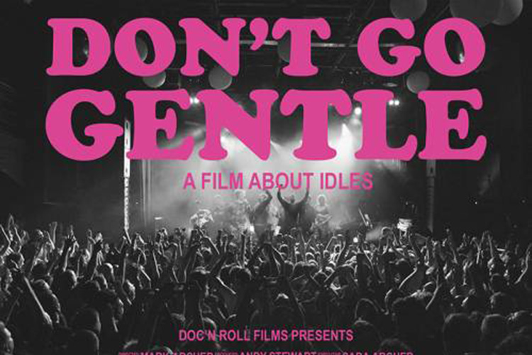 Don’t Go Gentle – A Film About IDLES