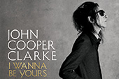 Dr John Cooper Clarke – The I Wanna Be Yours Tour
