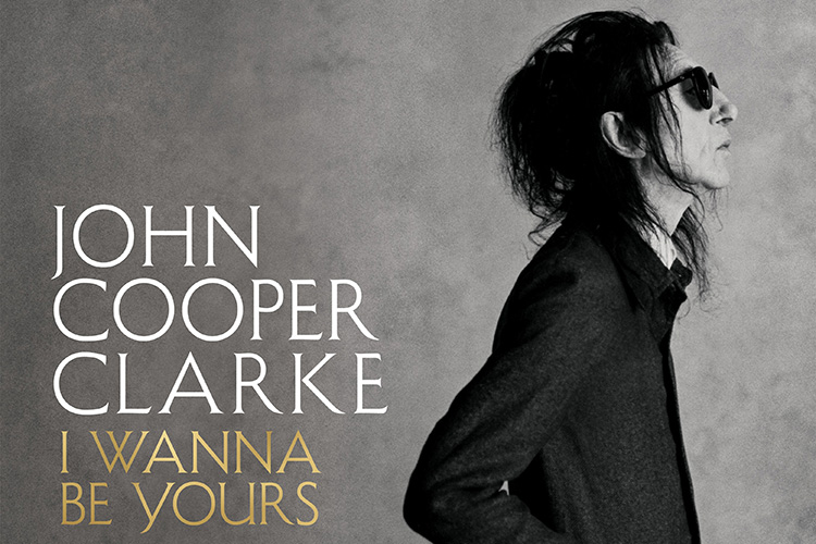 Dr John Cooper Clarke – The I Wanna Be Yours Tour