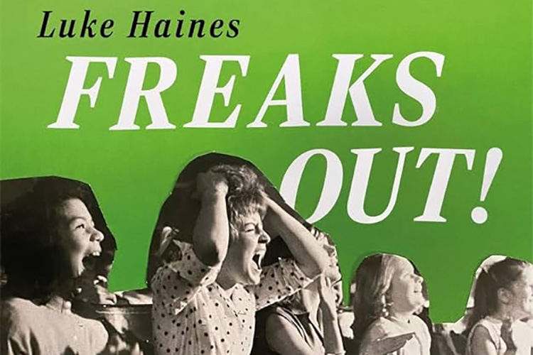 Luke Haines Freaks Out! Weirdos, Misfits and Deviants – The Rise and Fall of Righteous Rock ’n’ Roll