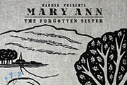 Mary Ann, The Forgotten Sister:  a theatrical walking tour