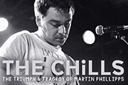 The Chills – The Triumph and Tragedy of Martin Phillipps