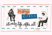 Indigo Girls – It’s Only Life After All