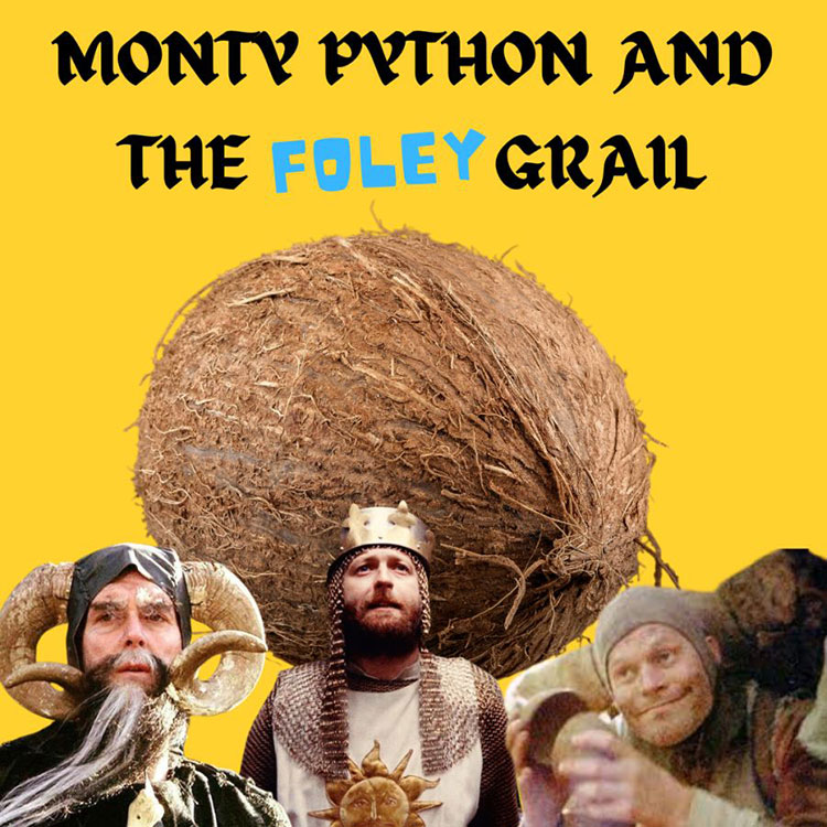 Monty Python & The FOLEY Grail